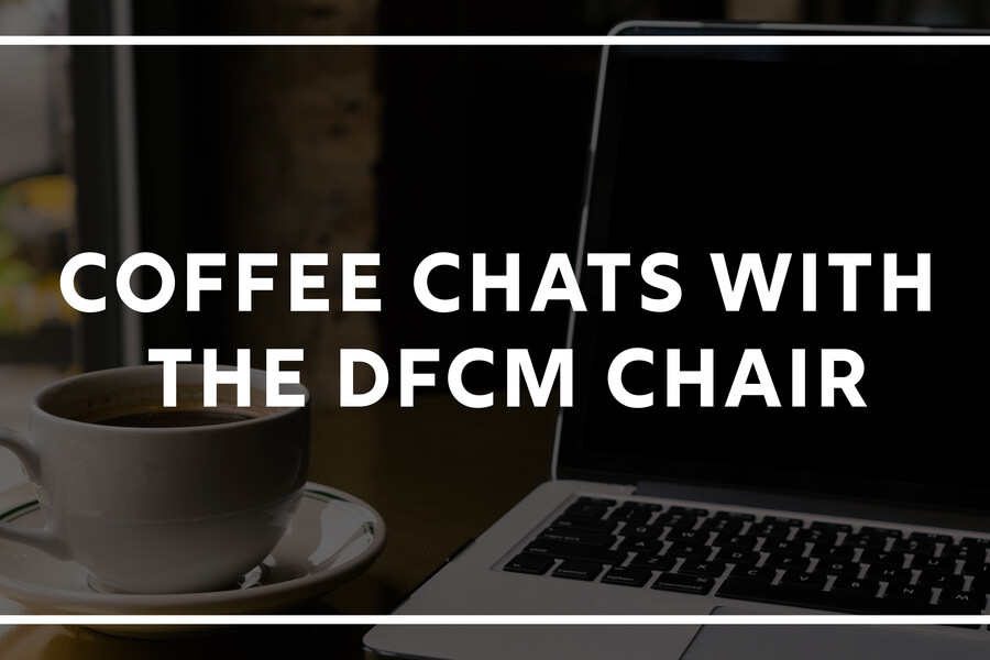 Coffee Chats with the DFCM Chair