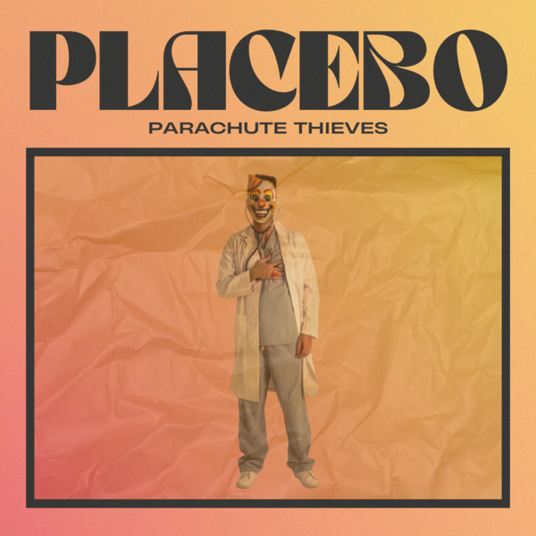 Album art for Parachute Thieves' single "Placebo"